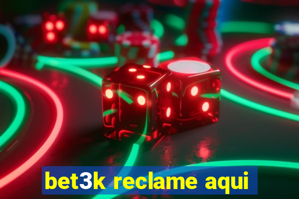 bet3k reclame aqui